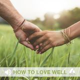 How To Love Well